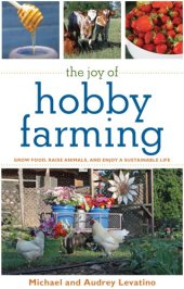 book The joy of hobby farming: grow food, raise animals, and enjoy a sustainable life