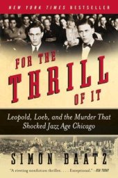 book For the Thrill of It: Leopold, Loeb, and the Murder That Shocked Jazz Age Chicago