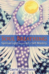 book Soul breathing: spiritual light and the art of self-mastery