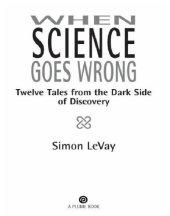 book When science goes wrong: twelve tales from the dark side of discovery