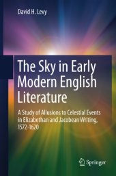 book The sky in early modern English literature: a study of allusions to celestial events in Elizabethan and Jacobean writing, 1572-1620