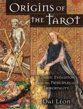 book Origins of the tarot: cosmic evolution and the principles of immortality