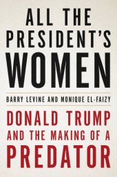 book All the president's women: Donald Trump and the making of a predator