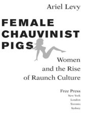 book Female Chauvinist Pigs: Women and the Rise of Raunch Culture