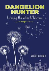 book Dandelion Hunter: Foraging the Urban Wilderness