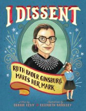 book I Dissent: Ruth Bader Ginsburg Makes Her Mark