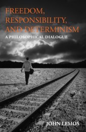 book Freedom, responsibility, and determinism: a philosophical dialogue