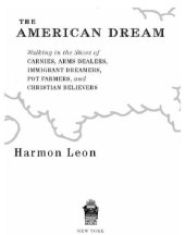 book The American Dream: Walking in the Shoes of Carnies, Arms Dealers, Immigrant Dreamers, Pot Farmers, and Christian Believ