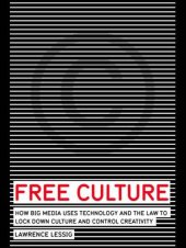 book Free culture: how big media uses technology and the law to lock down culture and control creativity