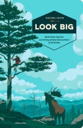 book Look big: and other tips for surviving animal encounters of all kinds