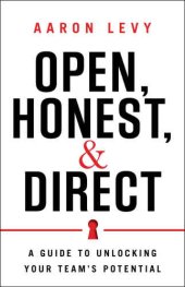 book Open, honest, & direct: a guide to unlocking your team's potential