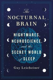 book The nocturnal brain: nightmares, neuroscience, and the secret world of sleep