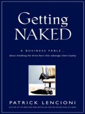 book Getting Naked: A Business Fable About Shedding The Three Fears That Sabotage Client Loyalty