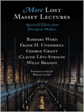 book More lost Massey lectures: recovered classics from five great thinkers