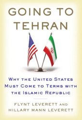 book Going to Tehran: Why the United States Must Come to Terms with the Islamic Republic of Iran