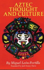 book Aztec Thought and Culture: A Study of the Ancient Nahuatl Mind