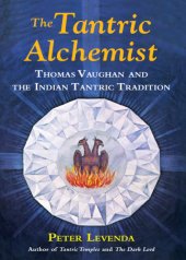 book The Tantric Alchemist: Thomas Vaughan and the Indian Tantric Tradition