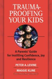 book Trauma-proofing your kids a parents' guide for instilling confidence, joy, and resilience