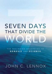 book Seven Days That Divide the World: The Beginning According to Genesis and Science