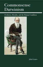 book Commonsense Darwinism: evolution, morality, and the human condition