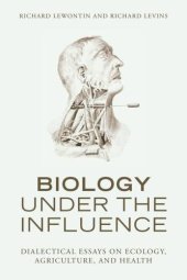 book Biology Under the Influence: Dialectical Essays on the Coevolution of Nature and Society