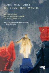 book No Less Than Mystic: A History of Lenin and the Russian Revolution for a 21st-Century Left