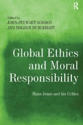 book Global Ethics and Moral Responsibility: Hans Jonas and his Critics