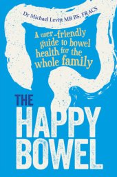 book The happy bowel: a user-friendly guide to bowel health for the whole family