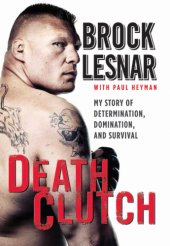 book Death clutch: my story of determination, domination, and survival