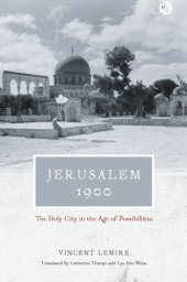 book Jerusalem 1900: the Holy City in the age of possibilities