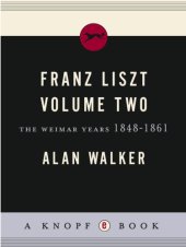 book Franz liszt, volume 2: the weimar years