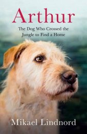 book Arthur: the Dog Who Crossed the Jungle to Find a Home