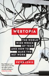 book Webtopia: the world wide wreck of tech and how to make the net work