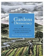 book The gardens of democracy: a new American story of citizenship, the economy, and the role of government