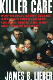 book Killer care: how medical error became America's third largest cause of death, and what can be done about it