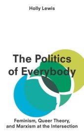 book The politics of everybody: feminism, queer theory, and Marxism at the intersection