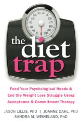 book The diet trap: feed your psychological needs & end the weight loss struggle using acceptance & commitment therapy