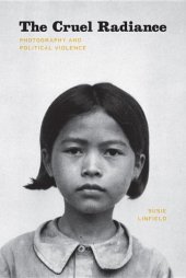 book The Cruel Radiance: Photography and Political Violence