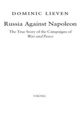 book Russia against Napoleon: the true story of the campaigns of War and peace