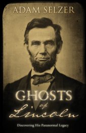 book Ghosts of Lincoln: discovering his paranormal legacy