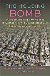 book The Housing Bomb: Why Our Addiction to Houses Is Destroying the Environment and Threatening Our Society