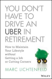 book You don't have to drive an Uber in retirement: how to maintain your lifestyle without getting a job or cutting corners