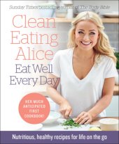 book Clean eating alice eat well every day: nutritious, healthy recipes for life on the go