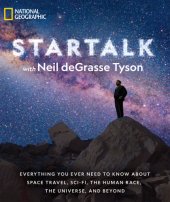 book StarTalk: Everything You Ever Need to Know about Space Travel, Sci-Fi, the Human Race, the Universe, and Beyond