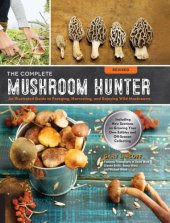 book The Complete Mushroom Hunter: an Illustrated Guide to Finding, Harvesting, and Enjoying Wild Mushrooms