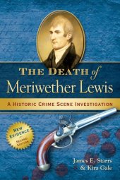 book The death of Meriwether Lewis: a historic crime scene investigation