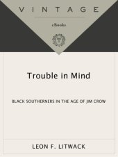 book Trouble in mind: Black southerners in the age of Jim Crow