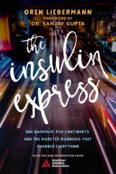 book The insulin express: one backpack, five continents, and the diabetes diagnosis that changed everything