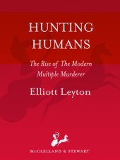 book Hunting humans: the rise of the modern multiple murderer