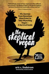 book The Skeptical Vegan: My Journey from Notorious Meat Eater to Tofu-Munching Vegan--A Survival Guide